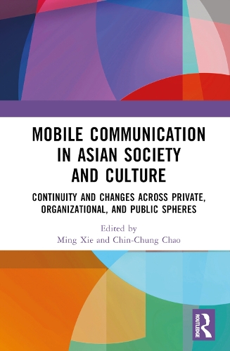 Бумажная книга «Mobile Communication in Asian Society and Culture: Continuity and Changes across Private, Organizational, and Public Spheres» - фото №1
