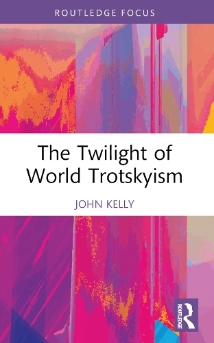 Бумажная книга «The Twilight of World Trotskyism», автор Джон Келли - фото №1