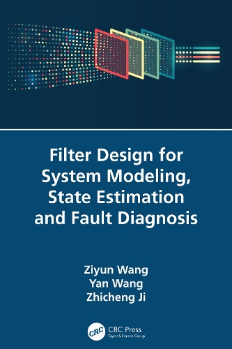 [object Object] «Filter Design for System Modeling, State Estimation and Fault Diagnosis», авторів Yan Wang, Чжичен Цзі, Зіюнь Ван - фото №1
