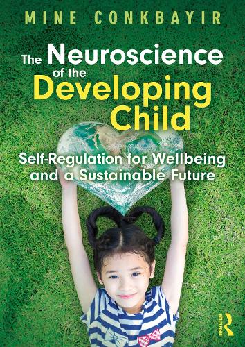 Паперова книга «The Neuroscience of the Developing Child: Self-Regulation for Wellbeing and a Sustainable Future», автор Шахта Конкбаїр - фото №1