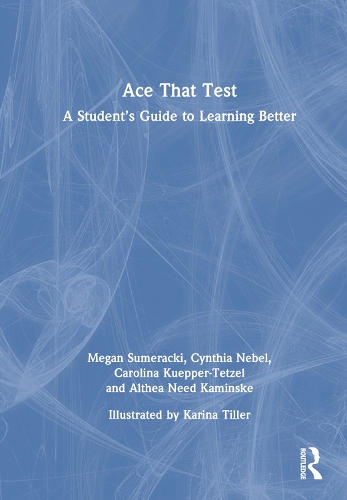 [object Object] «Ace That Test: A Student’s Guide to Learning Better», авторів Алтея Нід Камінске, Кароліна Куппер-Тетцель, Синтія Небель, Меган Шумерацкі - фото №1