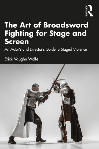 Бумажная книга «The Art of Broadsword Fighting for Stage and Screen: An Actor’s and Director’s Guide to Staged Violence», автор Эрик Вон Вулф - фото №1