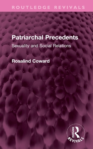Бумажная книга «Patriarchal Precedents: Sexuality and Social Relations», автор Розалинд Коуард - фото №1