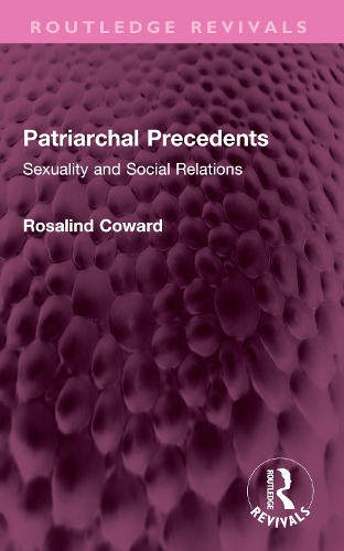 Бумажная книга «Patriarchal Precedents: Sexuality and Social Relations», автор Розалинд Коуард - фото №1