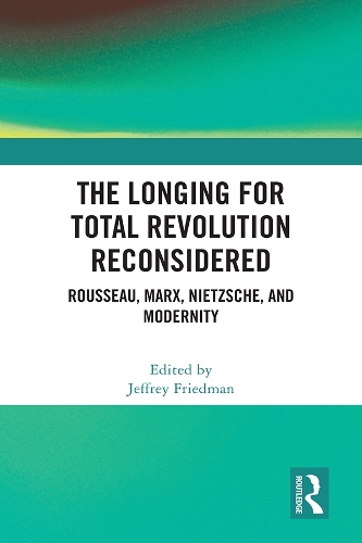 Паперова книга «The Longing for Total Revolution Reconsidered: Rousseau, Marx, Nietzsche, and Modernity» - фото №1