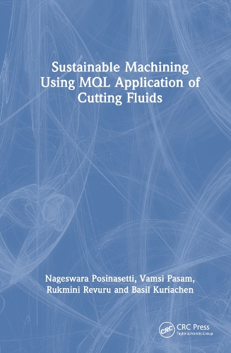 Бумажная книга «Sustainable Machining Using MQL Application of Cutting Fluids», авторов Бэзил Куриачен, Нагесвара Рао Посинасетти, Рукмини Шрикант Ревуру, Вамси Кришна Пасам - фото №1