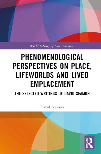 [object Object] «Phenomenological Perspectives on Place, Lifeworlds, and Lived Emplacement: The Selected Writings of David Seamon», автор Девід Сімон - фото №1