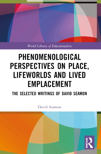 [object Object] «Phenomenological Perspectives on Place, Lifeworlds, and Lived Emplacement: The Selected Writings of David Seamon», автор Дэвид Симон - фото №1