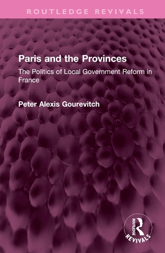 Паперова книга «Paris and the Provinces: The Politics of Local Government Reform in France», автор Пітер Гуревич - фото №1