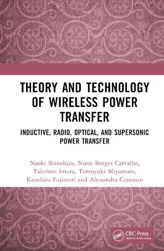 Паперова книга «Theory and Technology of Wireless Power Transfer: Inductive, Radio, Optical, and Supersonic Power Transfer», авторів Алессандра Костанцо, Кадзухіро Фуджіморі, Наокі Сінохара, Нуно Борхес Карвалью, Такехіро Імура, Томоюкі Міямото - фото №1