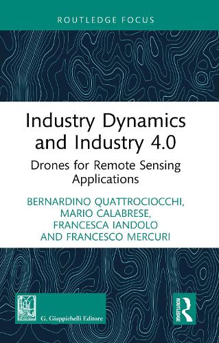 Бумажная книга «Industry Dynamics and Industry 4.0: Drones for Remote Sensing Applications», авторов Бернардино Кваттрочиокки, Франческа Яндоло, Франческо Меркури, Марио Калабрезе - фото №1