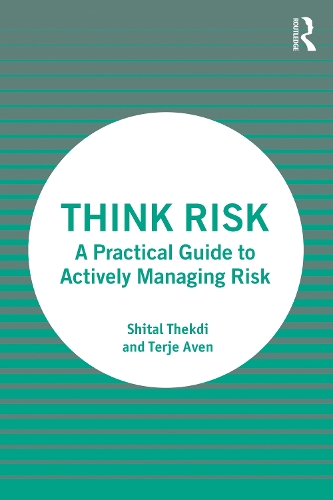 Бумажная книга «Think Risk: A Practical Guide to Actively Managing Risk», авторов Шитал Тхекди, Терье Авен - фото №1