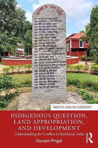 Бумажная книга «Indigenous Question, Land Appropriation, and Development: Understanding the Conflict in Jharkhand, India», автор Гаутам Пингали - фото №1