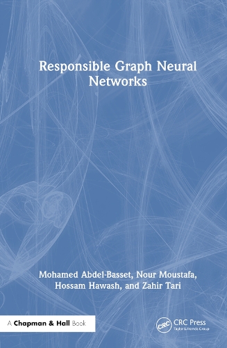 [object Object] «Responsible Graph Neural Networks», авторів Хоссам Хаваш, Мохамед Абдель-Бассет, Нур Мустафа, Захір Тарі - фото №1