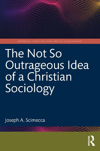 Бумажная книга «The Not So Outrageous Idea of a Christian Sociology», автор Джозеф А. Сцимекка - фото №1