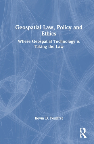 Бумажная книга «Geospatial Law, Policy and Ethics: Where Geospatial Technology is Taking the Law», автор Кевин Д. Помфрет - фото №1