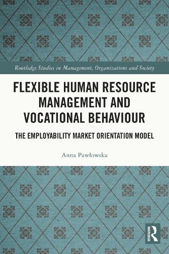 Бумажная книга «Flexible Human Resource Management and Vocational Behaviour: The Employability Market Orientation Model», автор Анна Павловская - фото №1