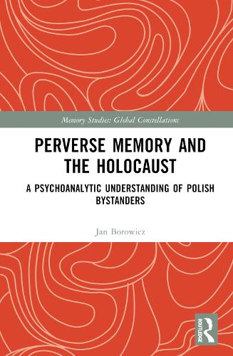 Бумажная книга «Perverse Memory and the Holocaust: A Psychoanalytic Understanding of Polish Bystanders», автор Ян Борович - фото №1