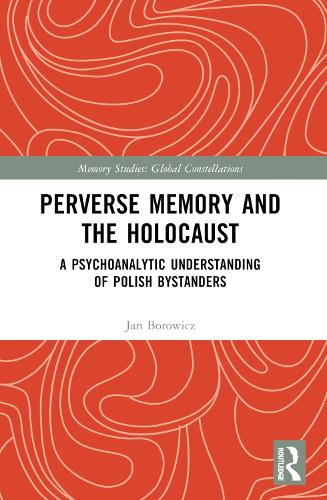 Паперова книга «Perverse Memory and the Holocaust: A Psychoanalytic Understanding of Polish Bystanders», автор Ян Борович - фото №1