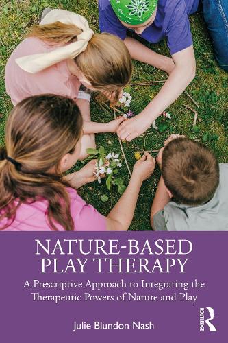 Бумажная книга «Nature-Based Play Therapy: A Prescriptive Approach to Integrating the Therapeutic Powers of Nature and Play», автор Джули Бландон Нэш - фото №1