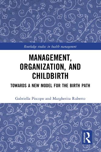 Бумажная книга «Management, Organization, and Childbirth: Towards a New Model for the Birth Path», авторов Габриэлла Пископо, Маргарита Руберто - фото №1