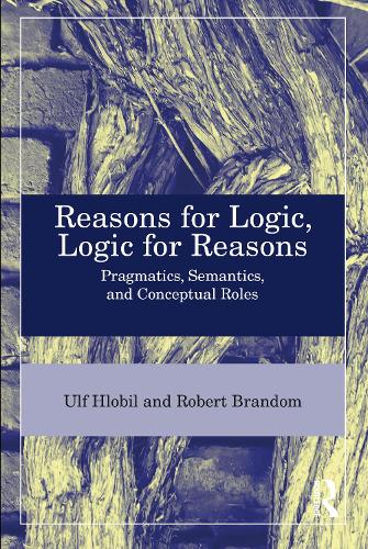 Бумажная книга «Reasons for Logic, Logic for Reasons: Pragmatics, Semantics, and Conceptual Roles», авторов Роберт Б. Брэндом, Ульф Хлобил - фото №1