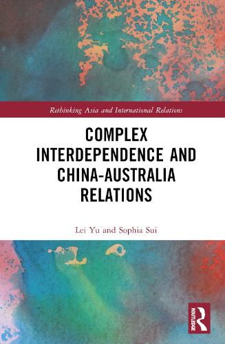 Паперова книга «Complex Interdependence and China-Australia Relations», авторів Лей Юй, Софія Суї - фото №1
