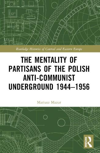 Бумажная книга «The Mentality of Partisans of the Polish Anti-Communist Underground 1944–1956», автор Мариуш Мазур - фото №1
