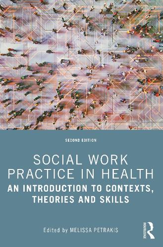 Бумажная книга «Social Work Practice in Health: An Introduction to Contexts, Theories and Skills» - фото №1