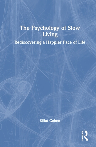 Бумажная книга «The Psychology of Slow Living: Rediscovering a Happier Pace of Life», автор Эллиот Коэн - фото №1