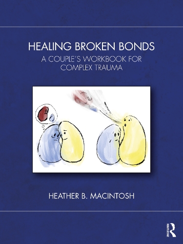 Бумажная книга «Healing Broken Bonds: A Couple's Workbook for Complex Trauma», автор Хизер Б. Макинтош - фото №1