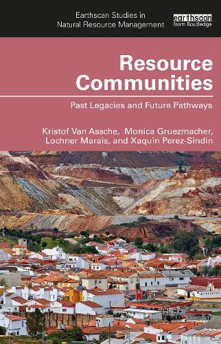 Бумажная книга «Resource Communities: Past Legacies and Future Pathways», авторов Кристоф Ван Аше, Лохнер Маре, Моника Грюзмахер, Ксакин Перес-Синдин - фото №1
