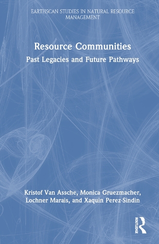 Бумажная книга «Resource Communities: Past Legacies and Future Pathways», авторов Кристоф Ван Аше, Лохнер Маре, Моника Грюзмахер, Ксакин Перес-Синдин - фото №1