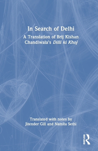 Бумажная книга «In Search of Delhi: A Translation of Brij Kishan Chandiwala's Dilli ki Khoj», авторов Джитендер Гилл, Намита Сетхи - фото №1