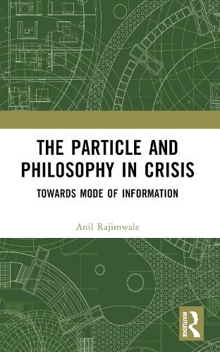 Бумажная книга «The Particle and Philosophy in Crisis: Towards Mode of Information», автор Анил Раджимвале - фото №1