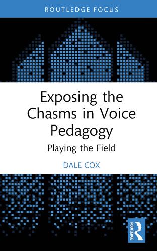 [object Object] «Exposing the Chasms in Voice Pedagogy: Playing the Field», автор Дейл Кокс - фото №1