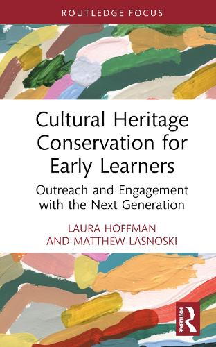 Паперова книга «Cultural Heritage Conservation for Early Learners: Outreach and Engagement with the Next Generation», авторів Еллен Чейз, Лора Гоффман, Метью Ласноскі - фото №1