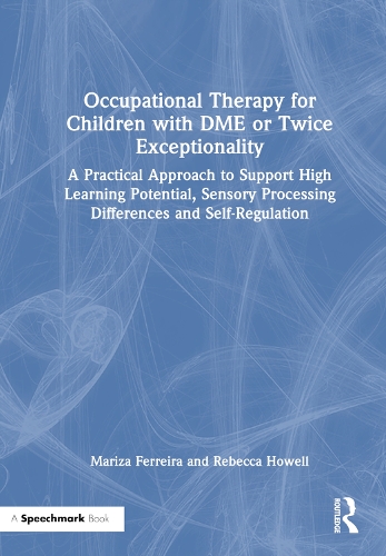 Паперова книга «Occupational Therapy for Children with DME or Twice Exceptionality: A Practical Approach to Support High Learning Potential, Sensory Processing Differences and Self-Regulation», авторів Маріза Феррейра, Ребекка Хауелл - фото №1