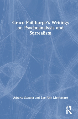 Паперова книга «Grace Pailthorpe’s Writings on Psychoanalysis and Surrealism», авторів Альберто Стефана, Лі Енн Монтанаро - фото №1