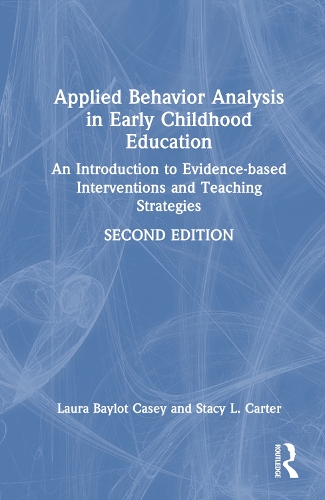 Паперова книга «Applied Behavior Analysis in Early Childhood Education: An Introduction to Evidence-based Interventions and Teaching Strategies», авторів Лора Байлот Кейсі, Стейсі Л. Картер - фото №1