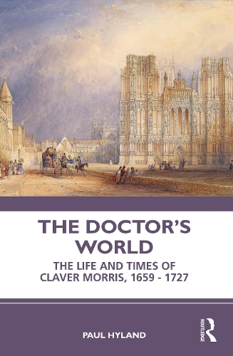 Бумажная книга «The Doctor’s World: The Life and Times of Claver Morris, 1659 - 1727», автор Пол Хайланд - фото №1