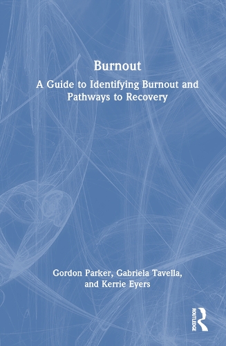 Бумажная книга «Burnout: A Guide to Identifying Burnout and Pathways to Recovery», авторов Габриэла Тавелла, Гордон Паркер, Керри Эйерс - фото №1