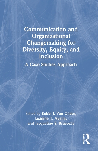 Бумажная книга «Communication and Organizational Changemaking for Diversity, Equity, and Inclusion: A Case Studies Approach» - фото №1