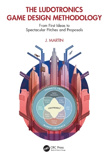 [object Object] «The Ludotronics Game Design Methodology: From First Ideas to Spectacular Pitches and Proposals», автор Дж. Мартін - фото №1