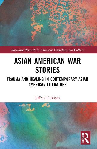 Бумажная книга «Asian American War Stories: Trauma and Healing in Contemporary Asian American Literature», автор Джеффри Тайлер Гиббонс - фото №1
