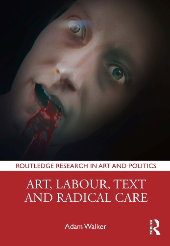 Паперова книга «Art, Labour, Text and Radical Care», автор Адам Уокер - фото №1