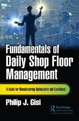 Бумажная книга «Fundamentals of Daily Shop Floor Management: A Guide for Manufacturing Optimization and Excellence» - фото №1