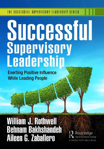 Бумажная книга «Successful Supervisory Leadership: Exerting Positive Influence While Leading People», авторов Эйлин Г. Забаллеро, Бехнам Бахшандех, Уильям Дж. Ротвелл - фото №1