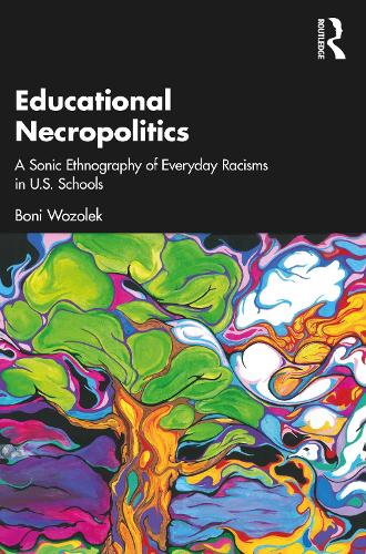 Паперова книга «Educational Necropolitics: A Sonic Ethnography of Everyday Racisms in U.S. Schools», автор Боні Возлек - фото №1