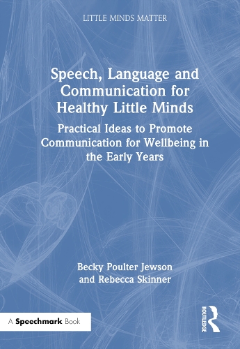 Бумажная книга «Speech, Language and Communication for Healthy Little Minds: Practical Ideas to Promote Communication for Wellbeing in the Early Years», авторов Бекки Поултер Джусон, Ребекка Скиннер - фото №1